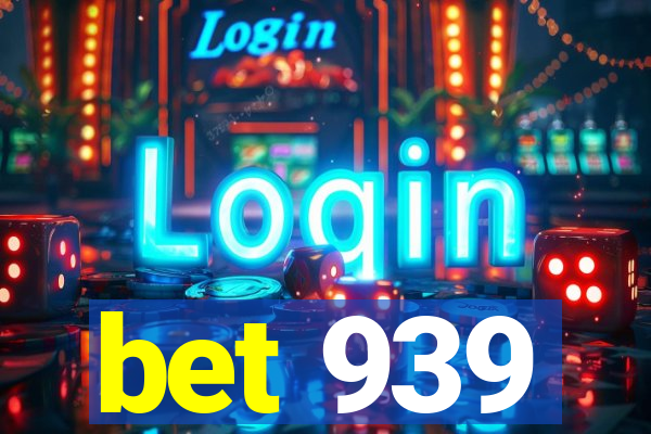 bet 939